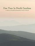 One Year In North Carolina: A Collection Of Thoughtful Photographs - Hardcover