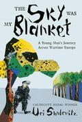 The Sky Was My Blanket: A Young Man's Journey Across Wartime Europe - Hardcover
