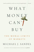 What Money Can't Buy: The Moral Limits of Markets - Paperback