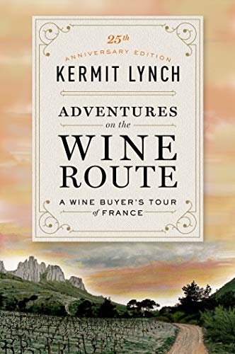 Adventures on the Wine Route: A Wine Buyer's Tour of France (25th Anniversary Edition) - Paperback
