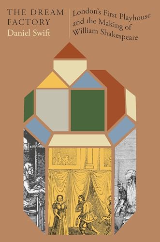 The Dream Factory: London's First Playhouse and the Making of William Shakespeare - Hardcover
