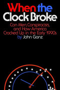 When the Clock Broke: Con Men, Conspiracists, and How America Cracked Up in the Early 1990s - Hardcover