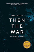 Then the War: And Selected Poems, 2007-2020 - Paperback