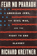 Fear No Pharaoh: American Jews, the Civil War, and the Fight to End Slavery - Hardcover
