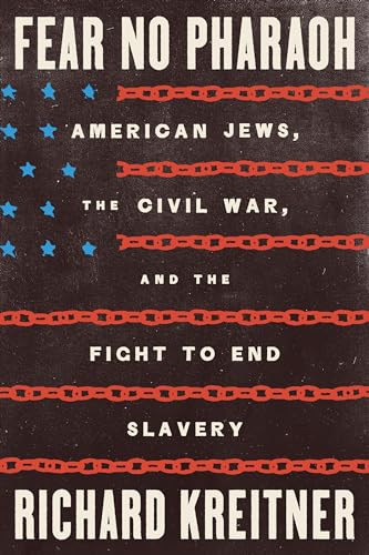 Fear No Pharaoh: American Jews, the Civil War, and the Fight to End Slavery - Hardcover