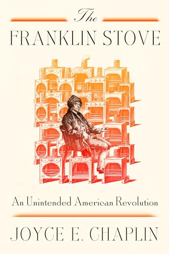 The Franklin Stove: An Unintended American Revolution - Hardcover