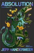 Absolution: A Southern Reach Novel - Hardcover