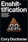 Enshittification: Why Everything Suddenly Got Worse and What to Do about It - Hardcover
