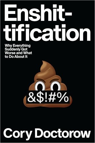 Enshittification: Why Everything Suddenly Got Worse and What to Do about It - Hardcover