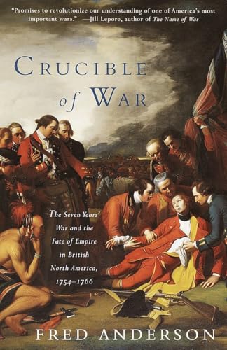 Crucible of War: The Seven Years' War and the Fate of Empire in British North America, 1754-1766 - Paperback