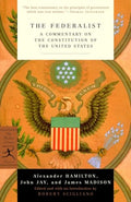 The Federalist: A Commentary on the Constitution of the United States - Paperback