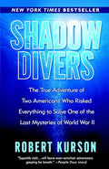 Shadow Divers: The True Adventure of Two Americans Who Risked Everything to Solve One of the Last Mysteries of World War II - Paperback
