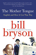 The Mother Tongue: English and How It Got That Way - Paperback