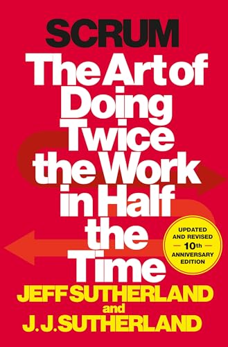 Scrum: The Art of Doing Twice the Work in Half the Time - Hardcover