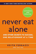 Never Eat Alone: And Other Secrets to Success, One Relationship at a Time - Hardcover