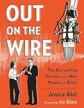 Out on the Wire: The Storytelling Secrets of the New Masters of Radio - Paperback