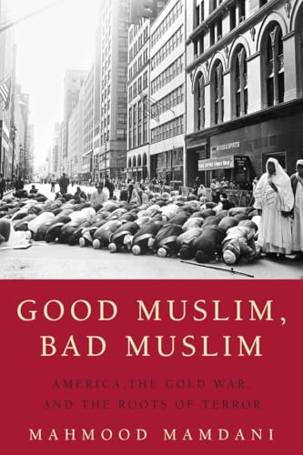 Good Muslim, Bad Muslim: America, the Cold War, and the Roots of Terror - Paperback
