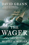 The Wager: A Tale of Shipwreck, Mutiny and Murder - Hardcover