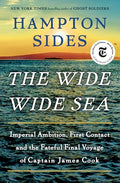 The Wide Wide Sea: Imperial Ambition, First Contact and the Fateful Final Voyage of Captain James Cook - Hardcover