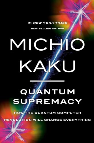 Quantum Supremacy: How the Quantum Computer Revolution Will Change Everything - Hardcover