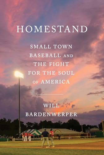 Homestand: Small Town Baseball and the Fight for the Soul of America - Hardcover