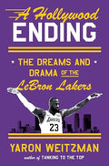 A Hollywood Ending: The Dreams and Drama of the Lebron Lakers - Hardcover