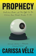 Prophecy: Prediction, Power, and the Fight for the Future, from Ancient Oracles to AI - Hardcover