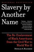 Slavery by Another Name (Pulitzer Prize Winner): The Re-Enslavement of Black Americans from the Civil War to World War II - Paperback
