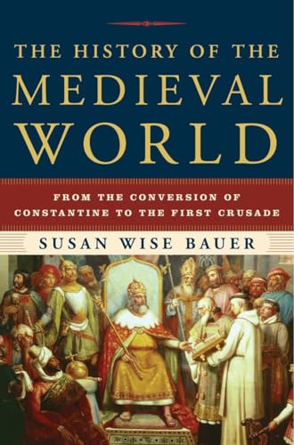 The History of the Medieval World: From the Conversion of Constantine to the First Crusade - Hardcover