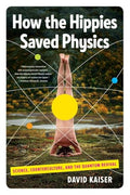 How the Hippies Saved Physics: Science, Counterculture, and the Quantum Revival - Paperback