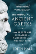 Introducing the Ancient Greeks: From Bronze Age Seafarers to Navigators of the Western Mind - Paperback
