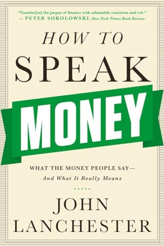 How to Speak Money: What the Money People Say-And What It Really Means - Paperback