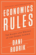 Economics Rules: The Rights and Wrongs of the Dismal Science - Paperback