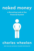 Naked Money: A Revealing Look at Our Financial System - Paperback