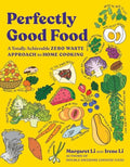Perfectly Good Food: A Totally Achievable Zero Waste Approach to Home Cooking - Paperback