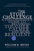 The Stoic Challenge: A Philosopher's Guide to Becoming Tougher, Calmer, and More Resilient - Paperback