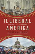 Illiberal America: A History - Hardcover