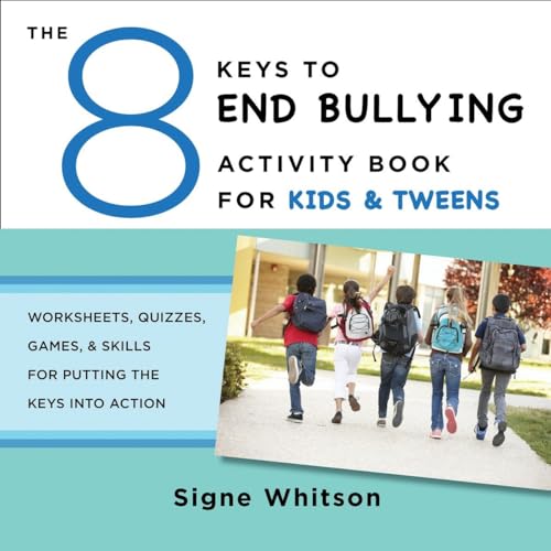 The 8 Keys to End Bullying Activity Book for Kids & Tweens: Worksheets, Quizzes, Games, & Skills for Putting the Keys Into Action - Paperback