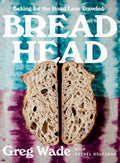 Bread Head: Baking for the Road Less Traveled - Hardcover