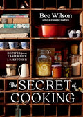 The Secret of Cooking: Recipes for an Easier Life in the Kitchen - Hardcover