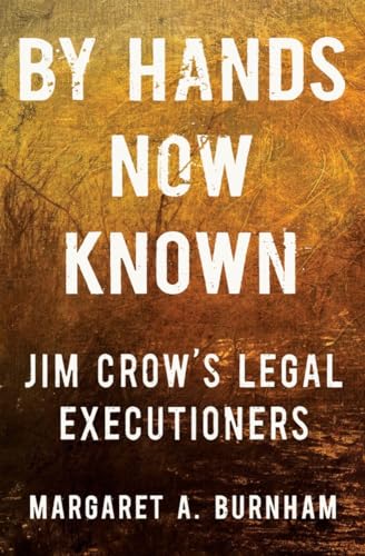By Hands Now Known: Jim Crow's Legal Executioners - Hardcover