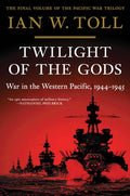 Twilight of the Gods: War in the Western Pacific, 1944-1945 - Paperback
