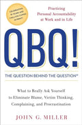 QBQ! the Question Behind the Question: Practicing Personal Accountability at Work and in Life - Hardcover