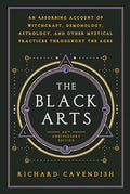 The Black Arts (50th Anniversary Edition): A Concise History of Witchcraft, Demonology, Astrology, Alchemy, and Other Mystical Practices Throughout th - Paperback