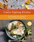 The Cancer-Fighting Kitchen, Second Edition: Nourishing, Big-Flavor Recipes for Cancer Treatment and Recovery [A Cookbook] - Hardcover