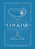 The Essential Cocktail Book: A Complete Guide to Modern Drinks with 150 Recipes - Hardcover