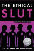 The Ethical Slut, Third Edition: A Practical Guide to Polyamory, Open Relationships, and Other Freedoms in Sex and Love - Paperback
