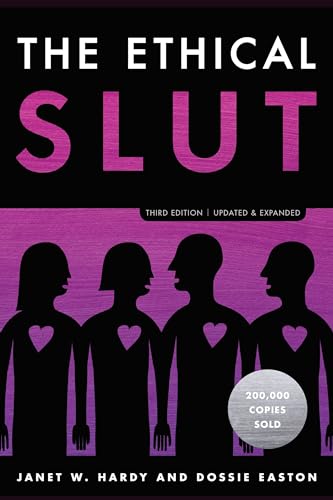 The Ethical Slut, Third Edition: A Practical Guide to Polyamory, Open Relationships, and Other Freedoms in Sex and Love - Paperback