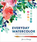 Everyday Watercolor: Learn to Paint Watercolor in 30 Days - Paperback