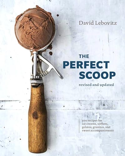 The Perfect Scoop, Revised and Updated: 200 Recipes for Ice Creams, Sorbets, Gelatos, Granitas, and Sweet Accompaniments[a Cookbook] - Hardcover